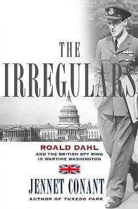 The Irregulars: Roald Dahl and the British Spy Ring in Wartime Washington (Hardcover)